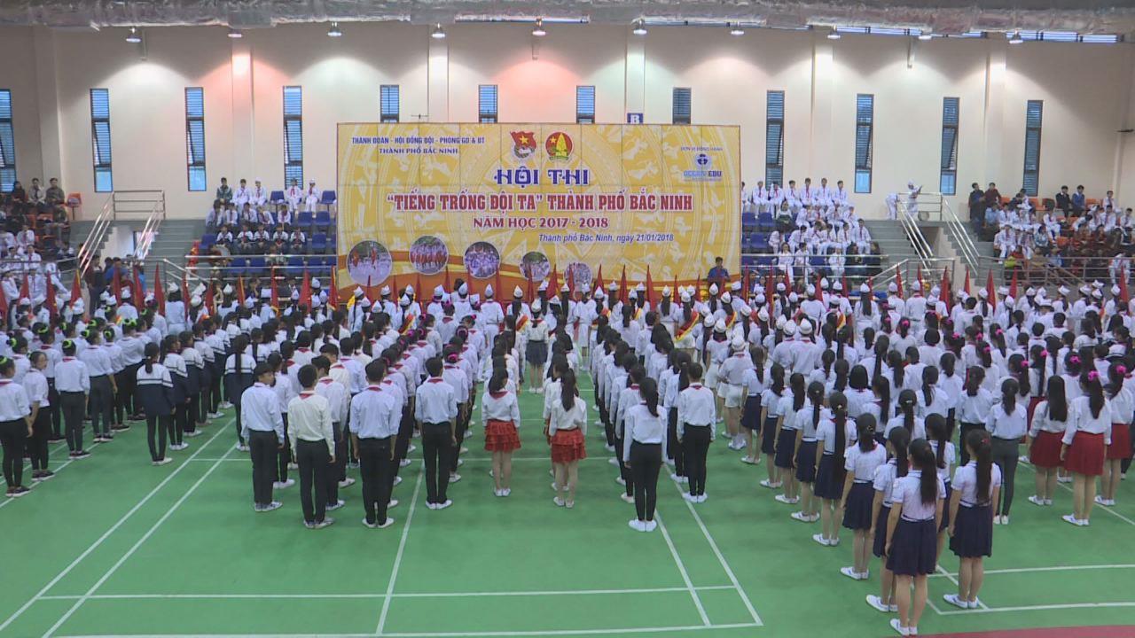 Hội thi “Tiếng trống Đội ta” thành phố Băc Ninh năm học 2017 – 2018