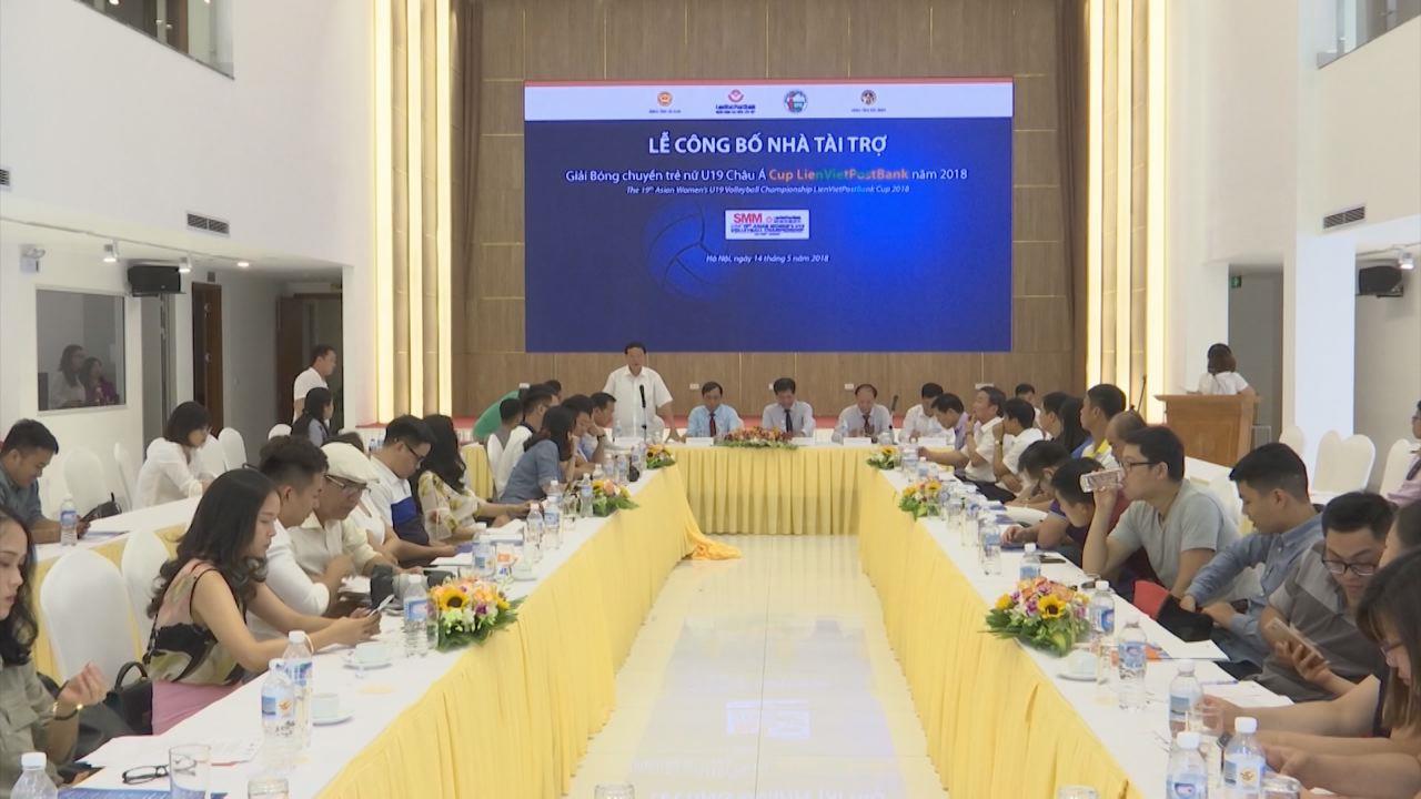 Họp báo chuẩn bị giải vô địch Bóng chuyền U19 nữ châu Á cúp Lienviet postbank năm 2018