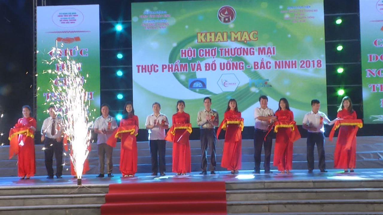 Khai mạc “Hội chợ Thương mại, thực phẩm và đồ uống Bắc Ninh 2018”