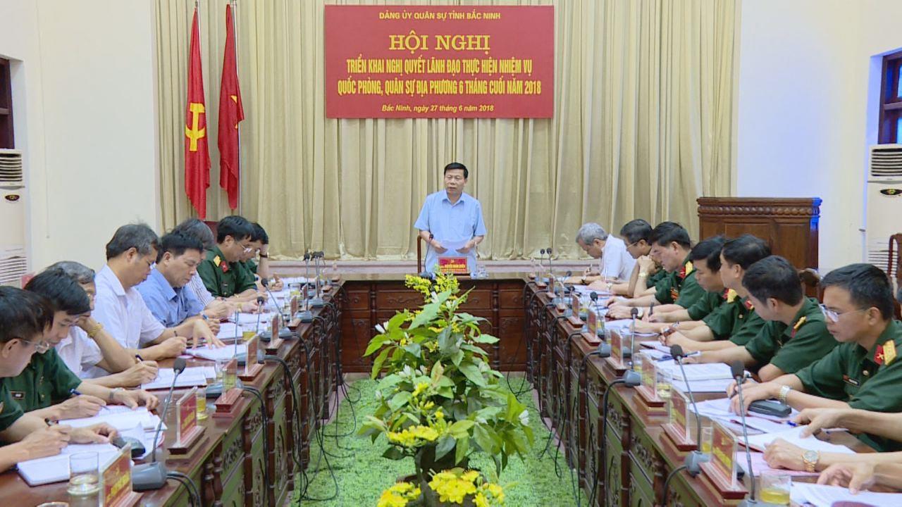 Đảng ủy Quân sự tỉnh triển khai Nghị quyết lãnh đạo thực hiện nhiệm vụ quốc phòng, quân sự địa phương 6 tháng cuối năm 2018