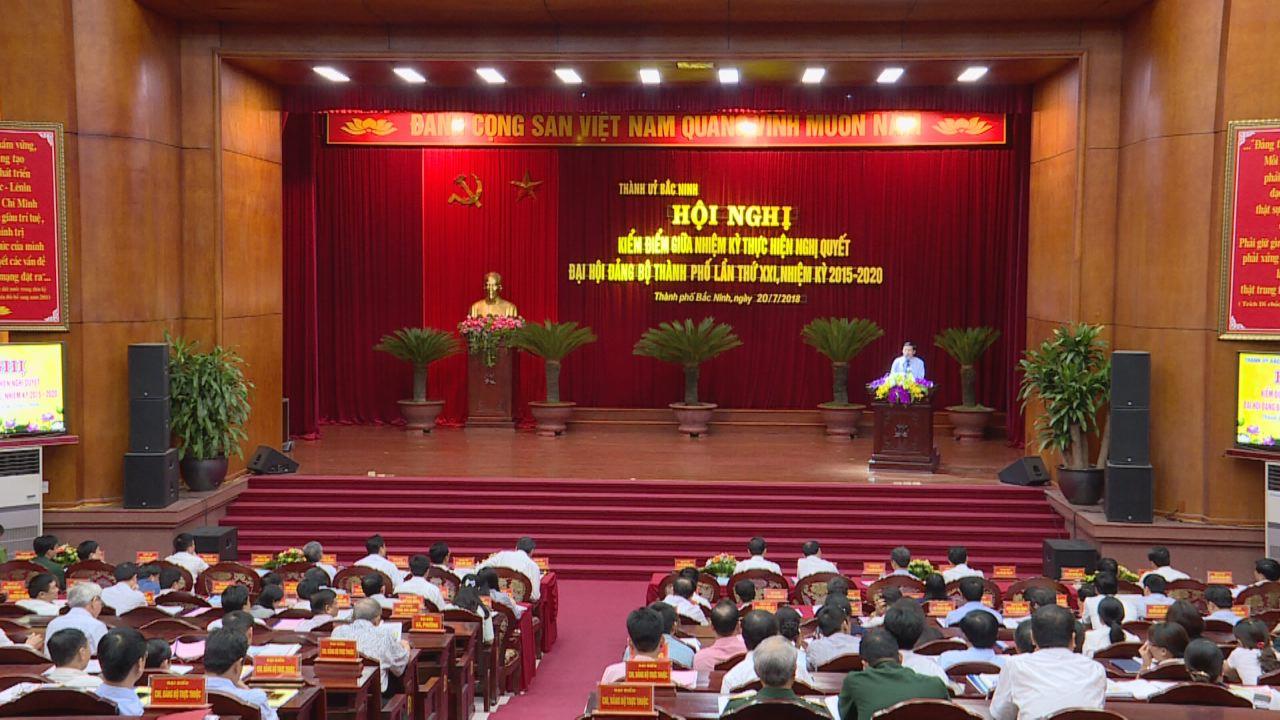 Thành phố Bắc Ninh kiểm điểm giữa nhiệm kỳ thực hiện Nghị quyết Đại hội Đảng bộ thành phố lần thứ XXI