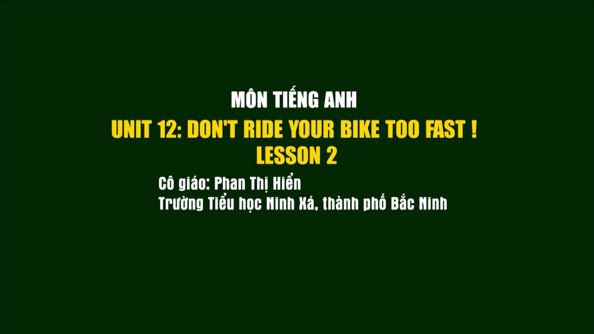 Tiếng anh lớp 5: Unit Don't ride your bike too fast! Lesson 2