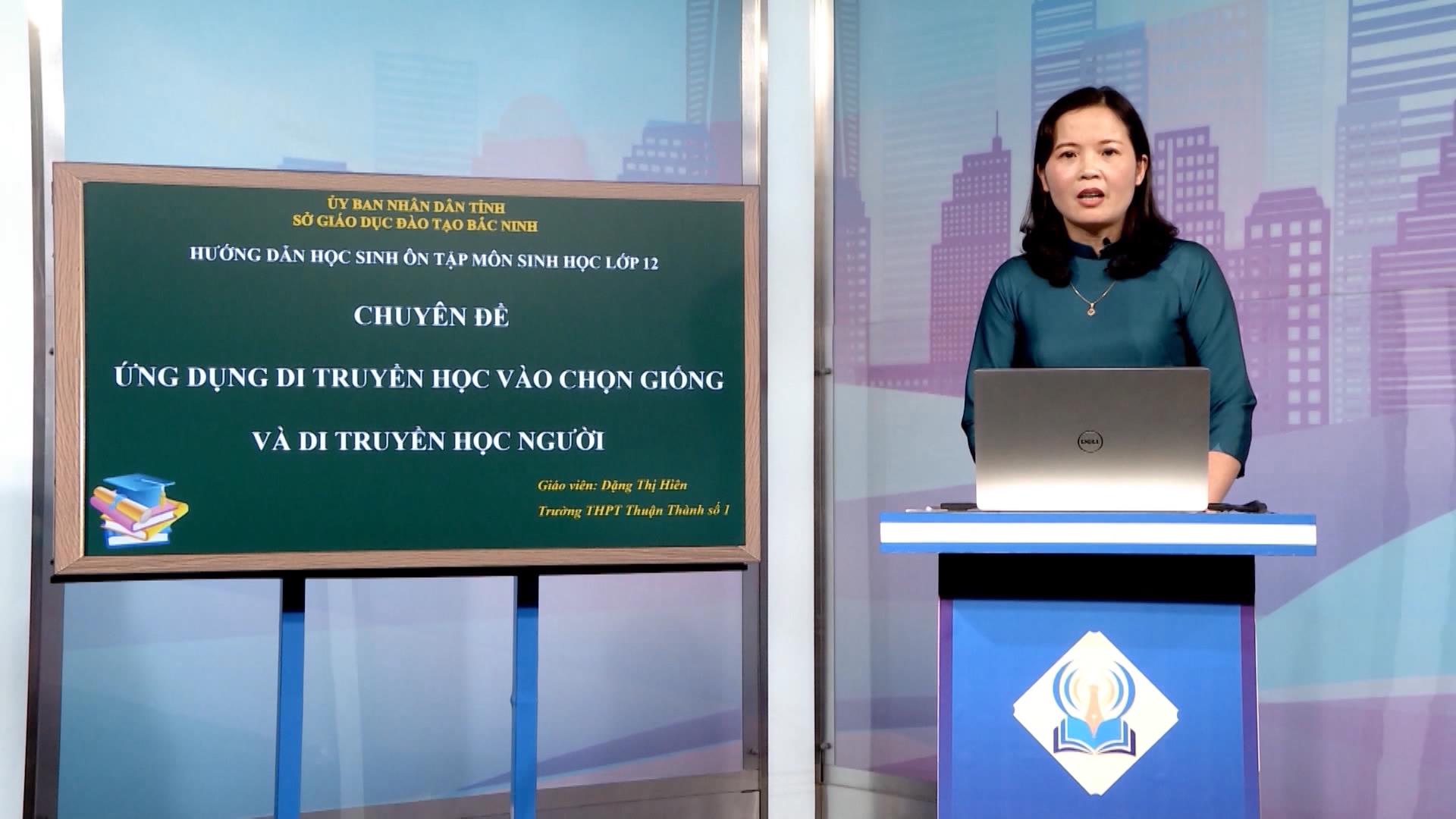 Môn Sinh học lớp 12 : Ứng dụng di truyền học và di truyền học người