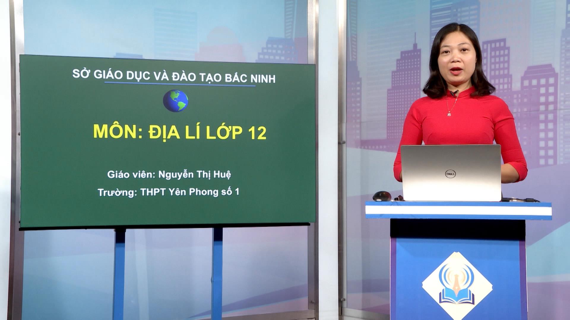 Môn Địa lý lớp 12: Phát triển và Phân bố công nghiệp