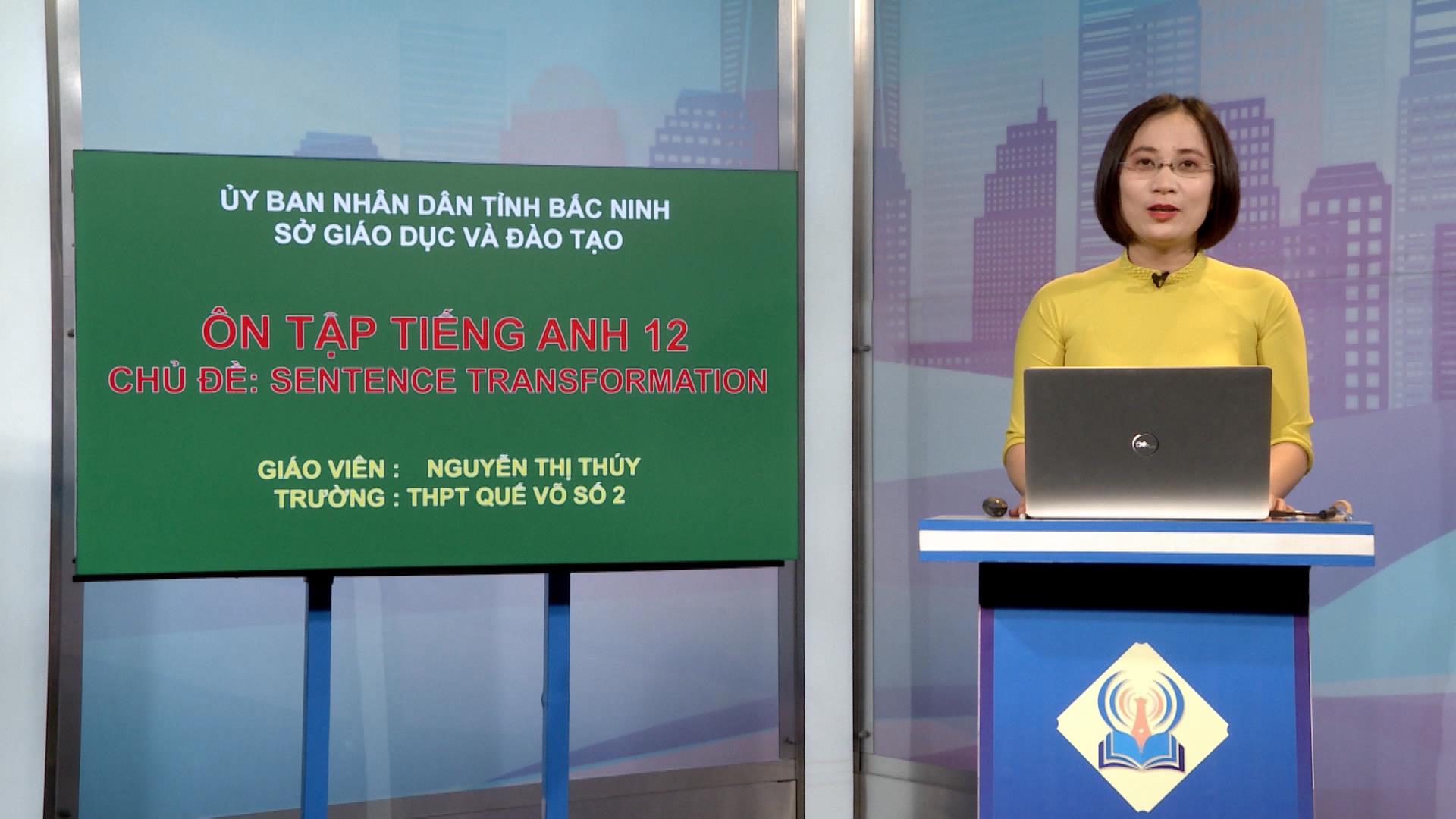 Môn Tiếng Anh lớp 12: Sentence tranformation