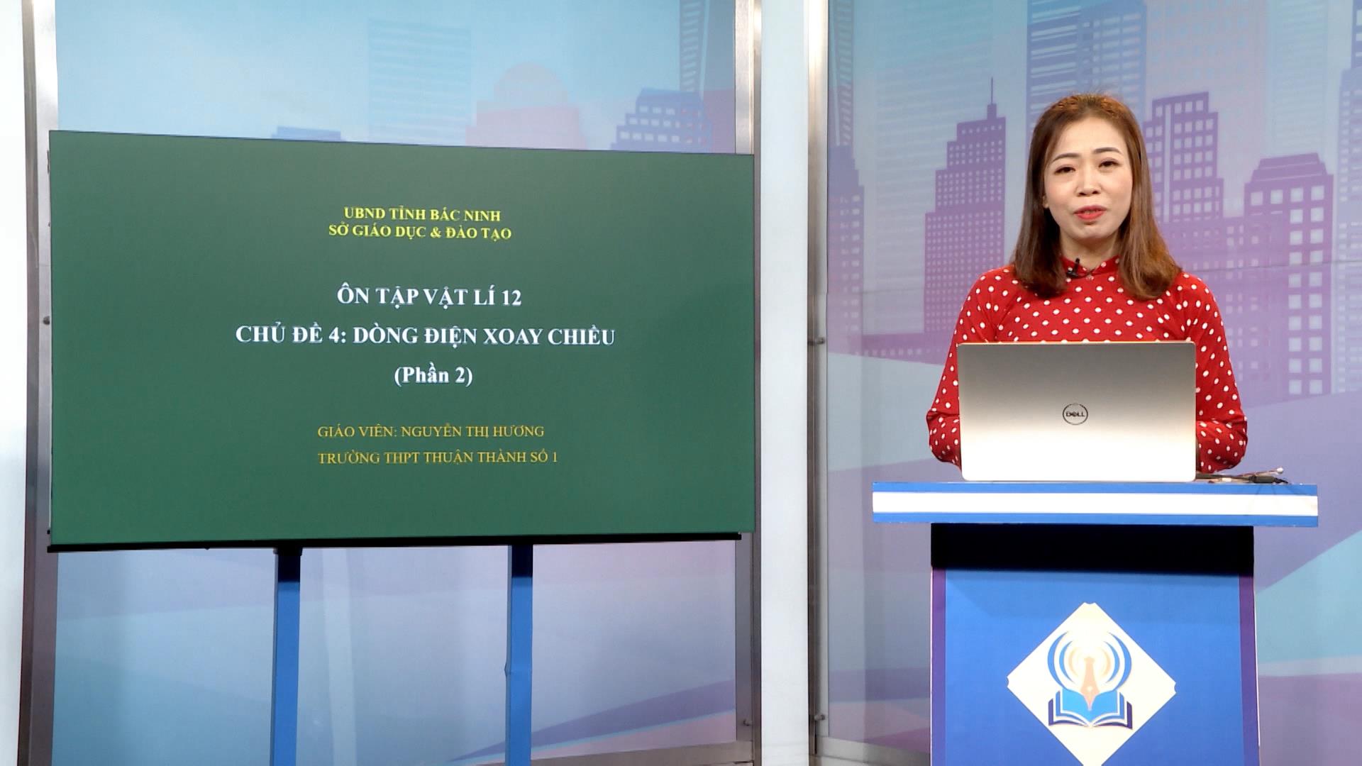 Môn Vật lý lớp 12: Dòng điện xoay chiều –P2