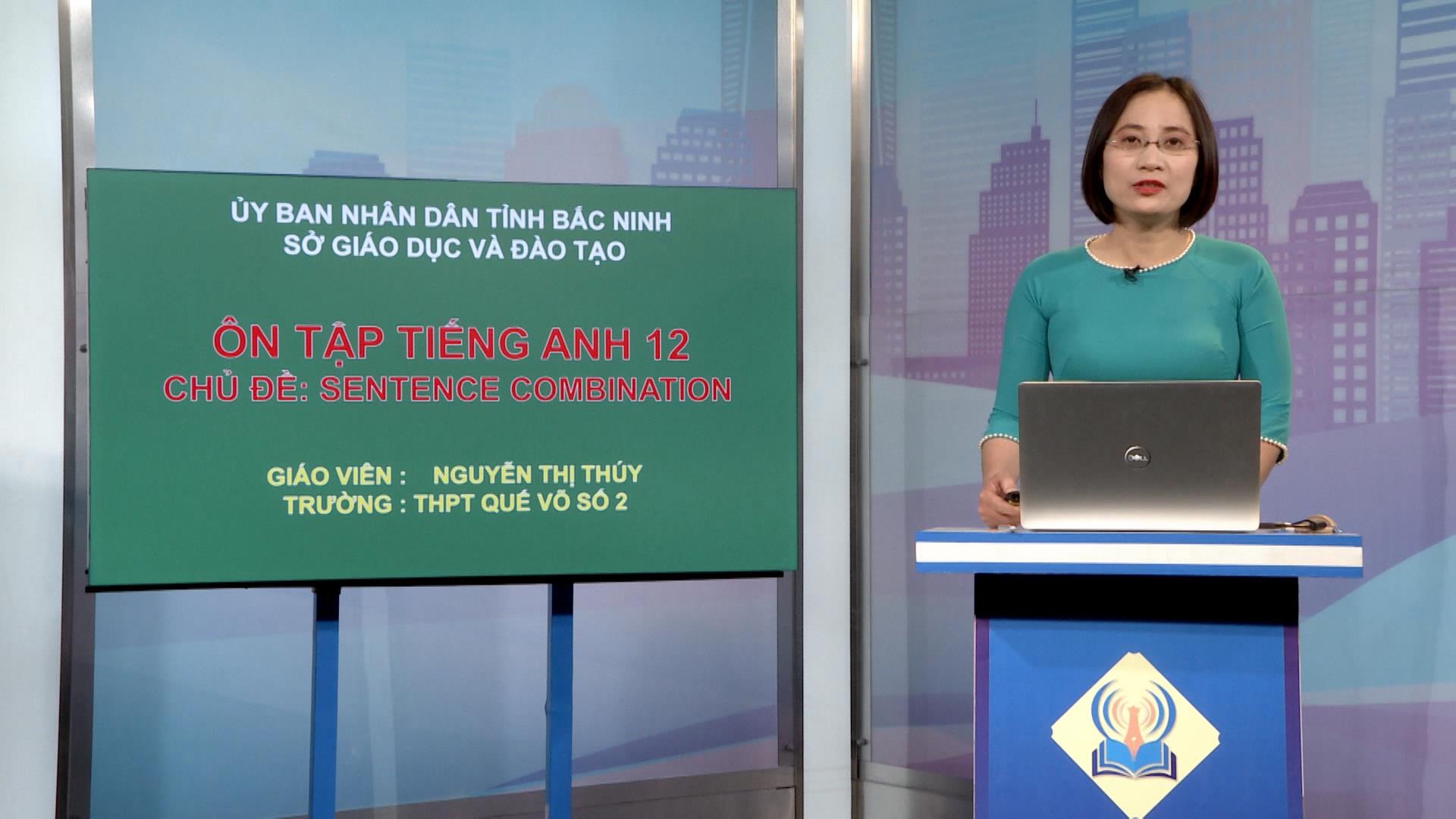 Môn Tiếng Anh lớp 12: Sentence Combination