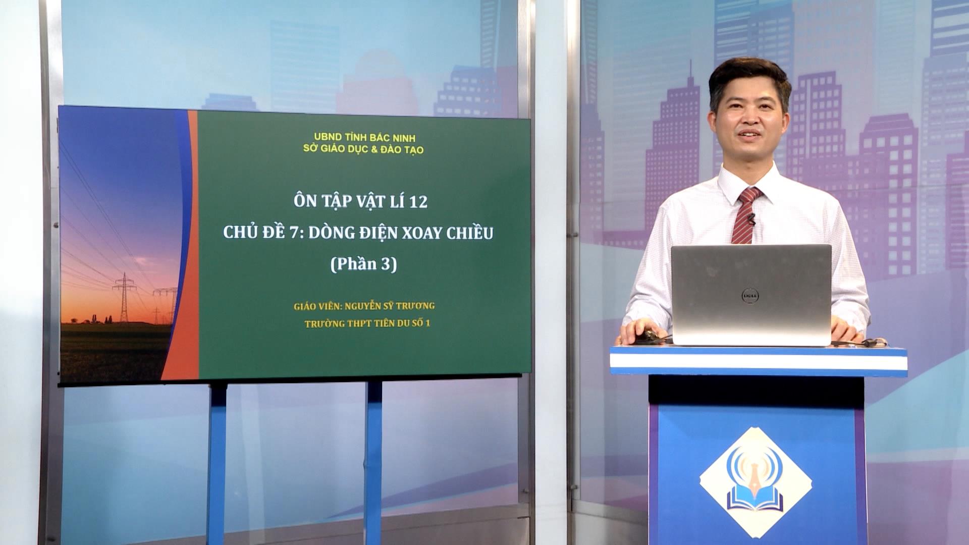 Môn Vật lý lớp 12: Dòng điện xoay chiều –P3