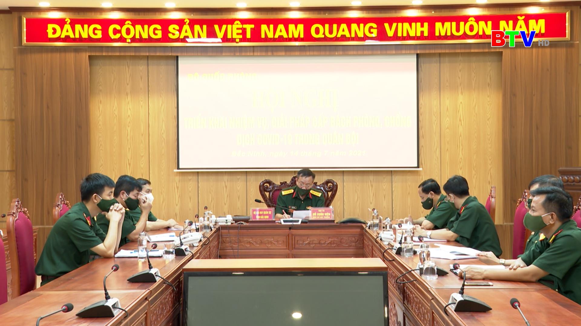 Bộ Quốc phòng triển khai nhiệm vụ, giải pháp cấp bách phòng, chống dịch Covid-19 trong Quân đội