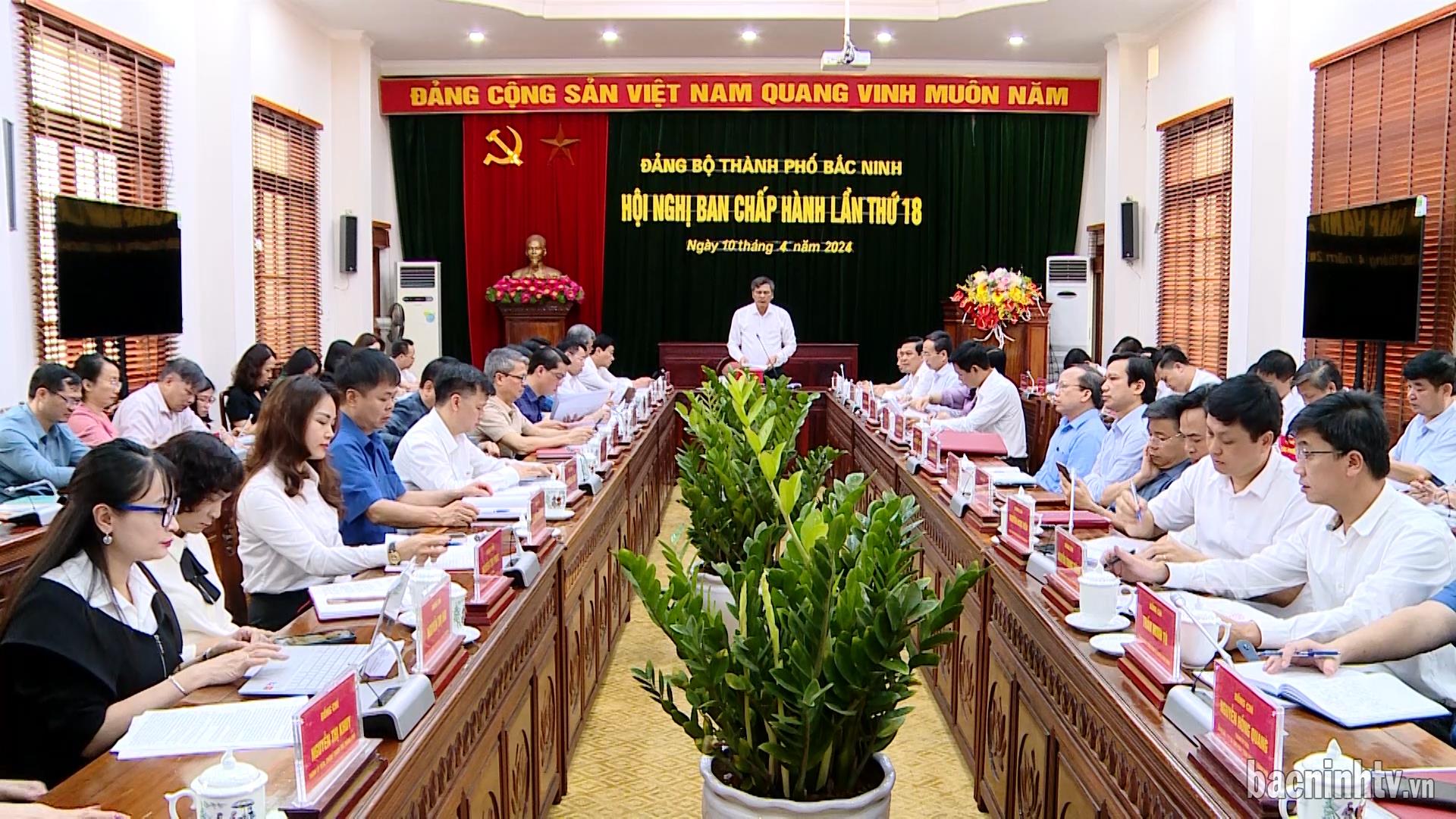 Hội nghị BCH Đảng bộ thành phố Bắc Ninh lần thứ 18 