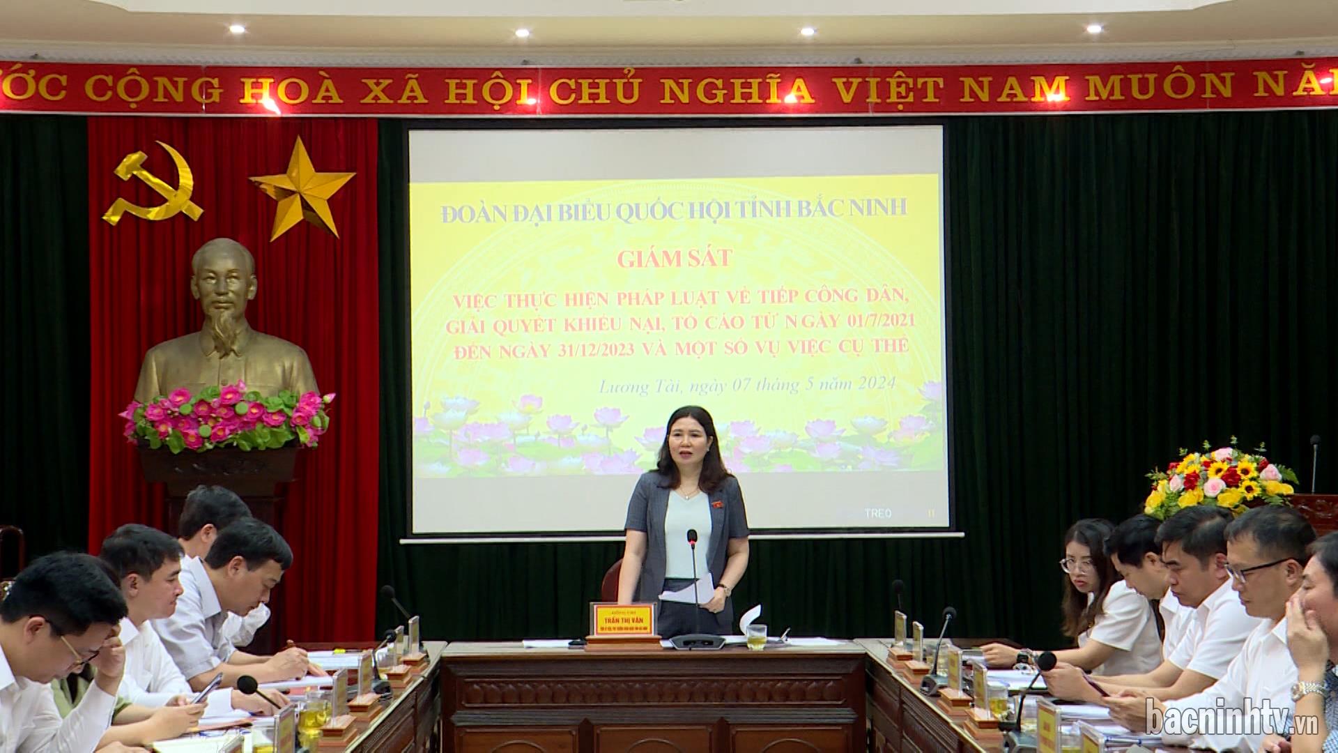 Đoàn đại biểu Quốc hội giám sát việc thực hiện pháp luật về tiếp công dân, giải quyết khiếu nại tố cáo tại Lương Tài