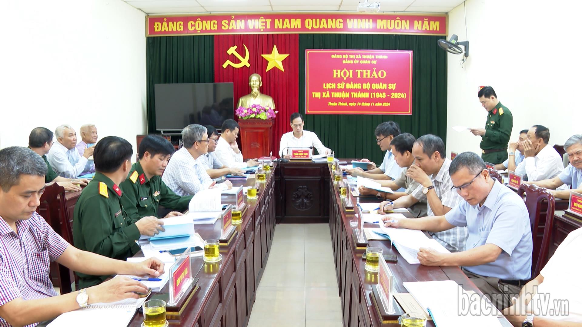 Hội thảo "Lịch sử Đảng bộ Quân sự thị xã Thuận Thành (1945 - 2024)"