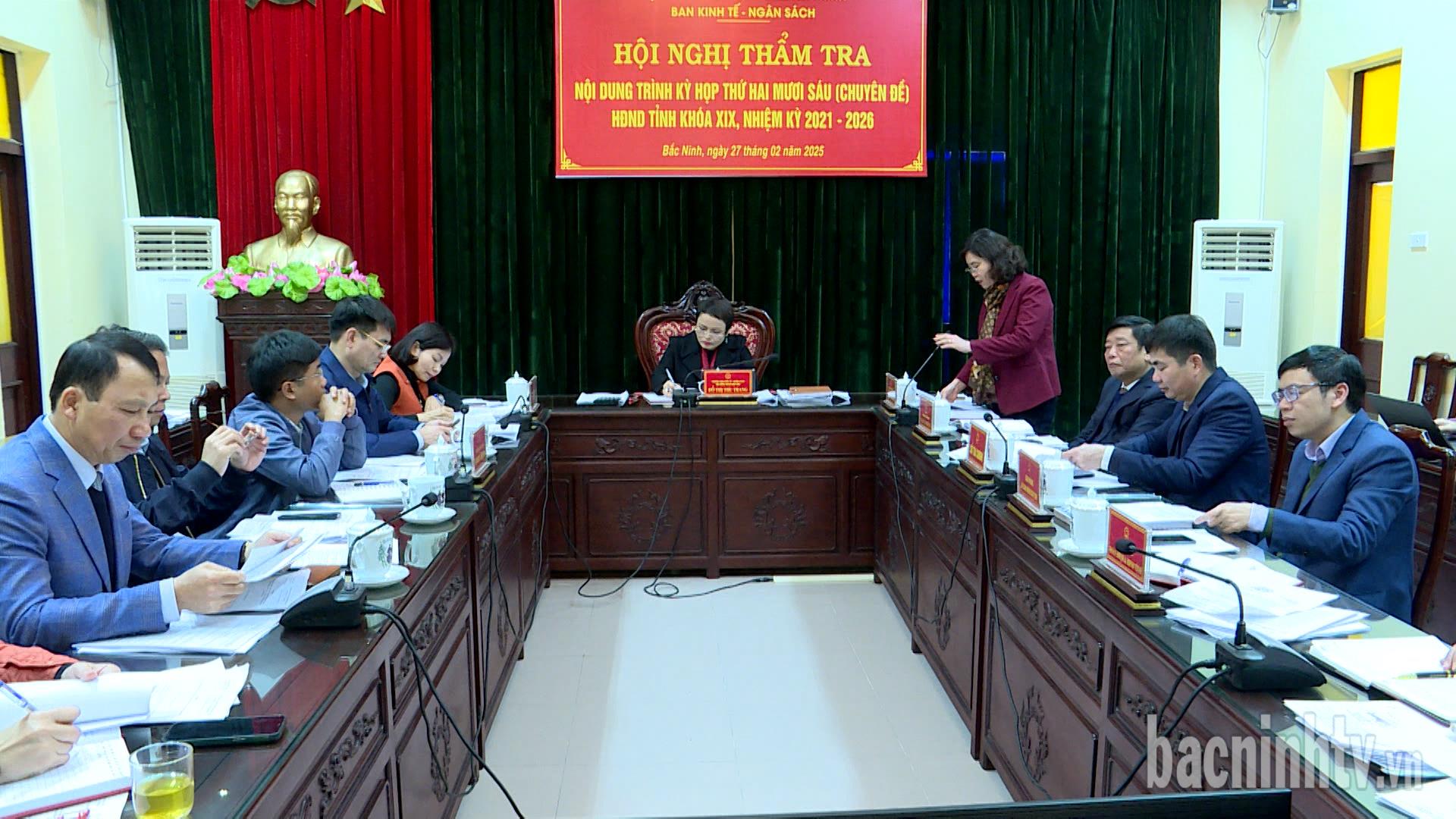 Ban Kinh tế - Ngân sách thẩm tra nội dung trình kỳ họp thứ 26