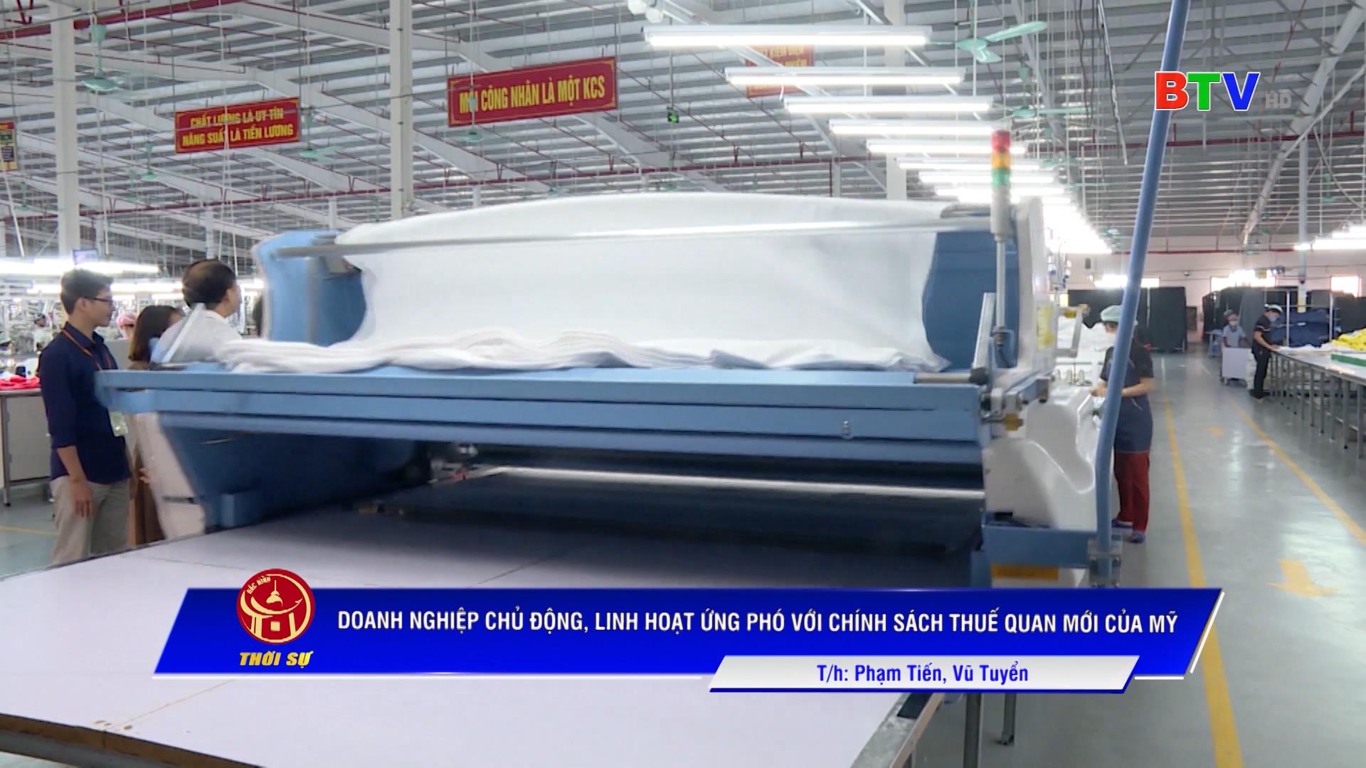 DOANH NGHIỆP CHỦ ĐỘNG, LINH HOẠT ỨNG PHÓ  VỚI CHÍNH SÁCH THUẾ QUAN MỚI CỦA MỸ