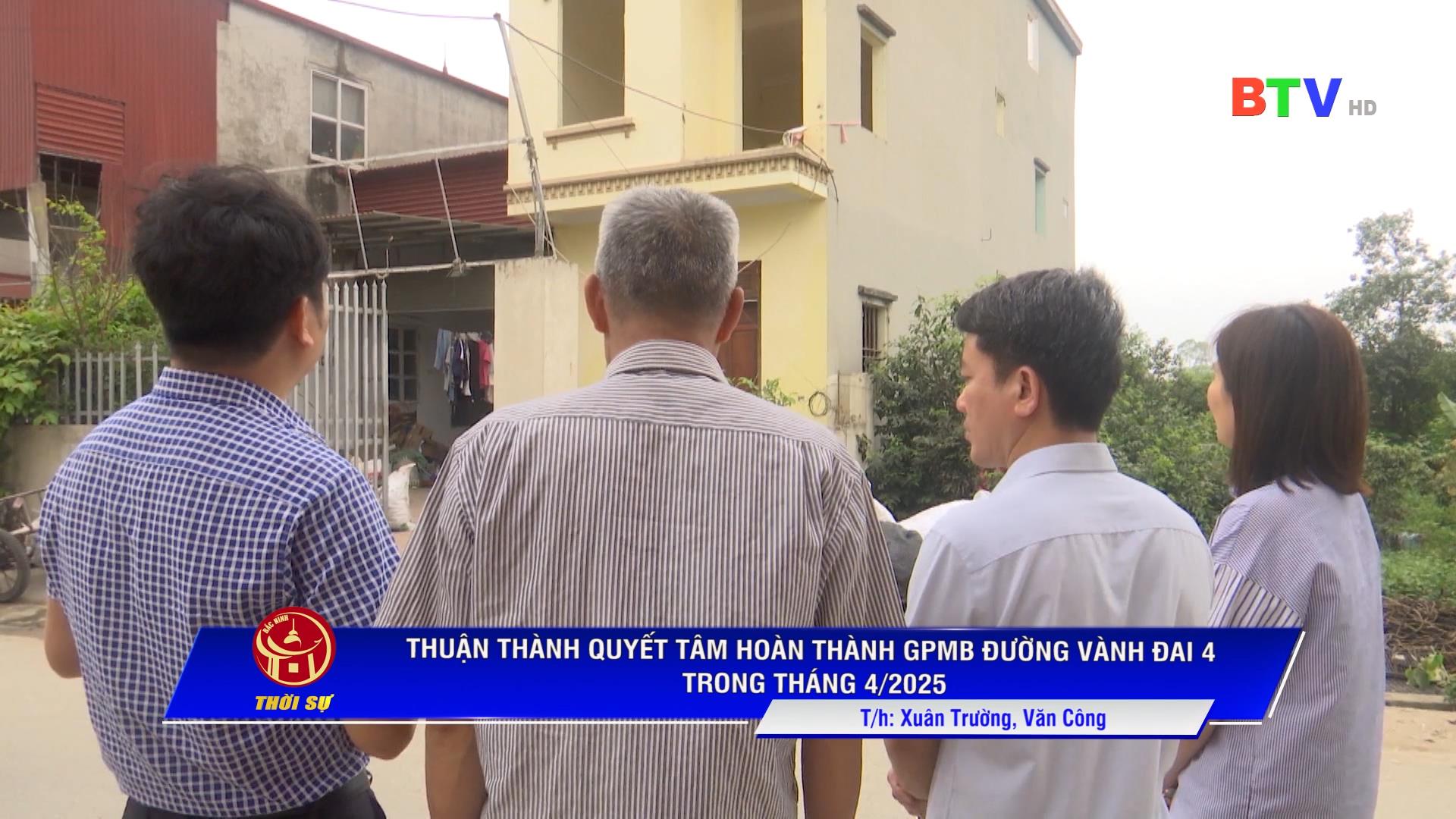 THUẬN THÀNH QUYẾT TÂM HOÀN THÀNH GPMB ĐƯỜNG VÀNH ĐAI 4 TRONG THÁNG 4/2025