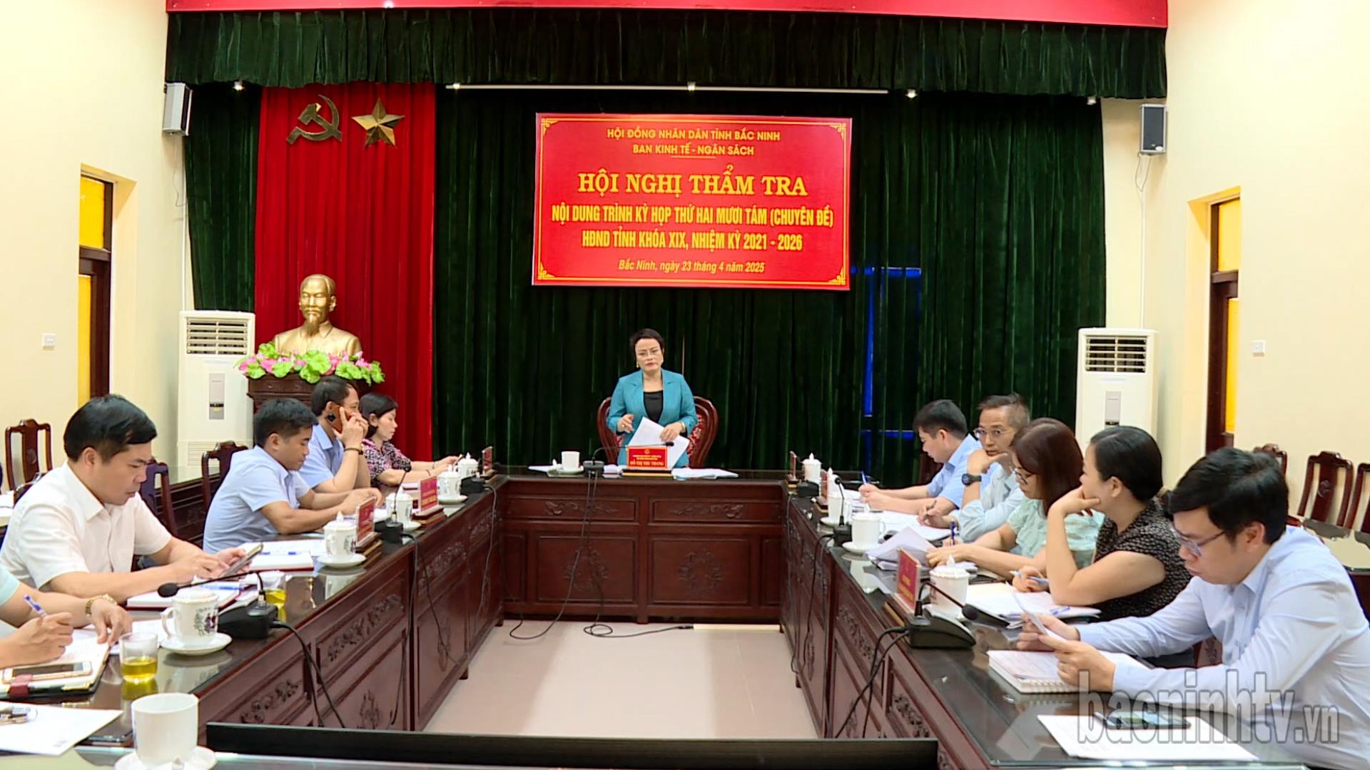 Ban Kinh tế - Ngân sách thẩm tra nội dung trình kỳ họp thứ 28 HĐND tỉnh