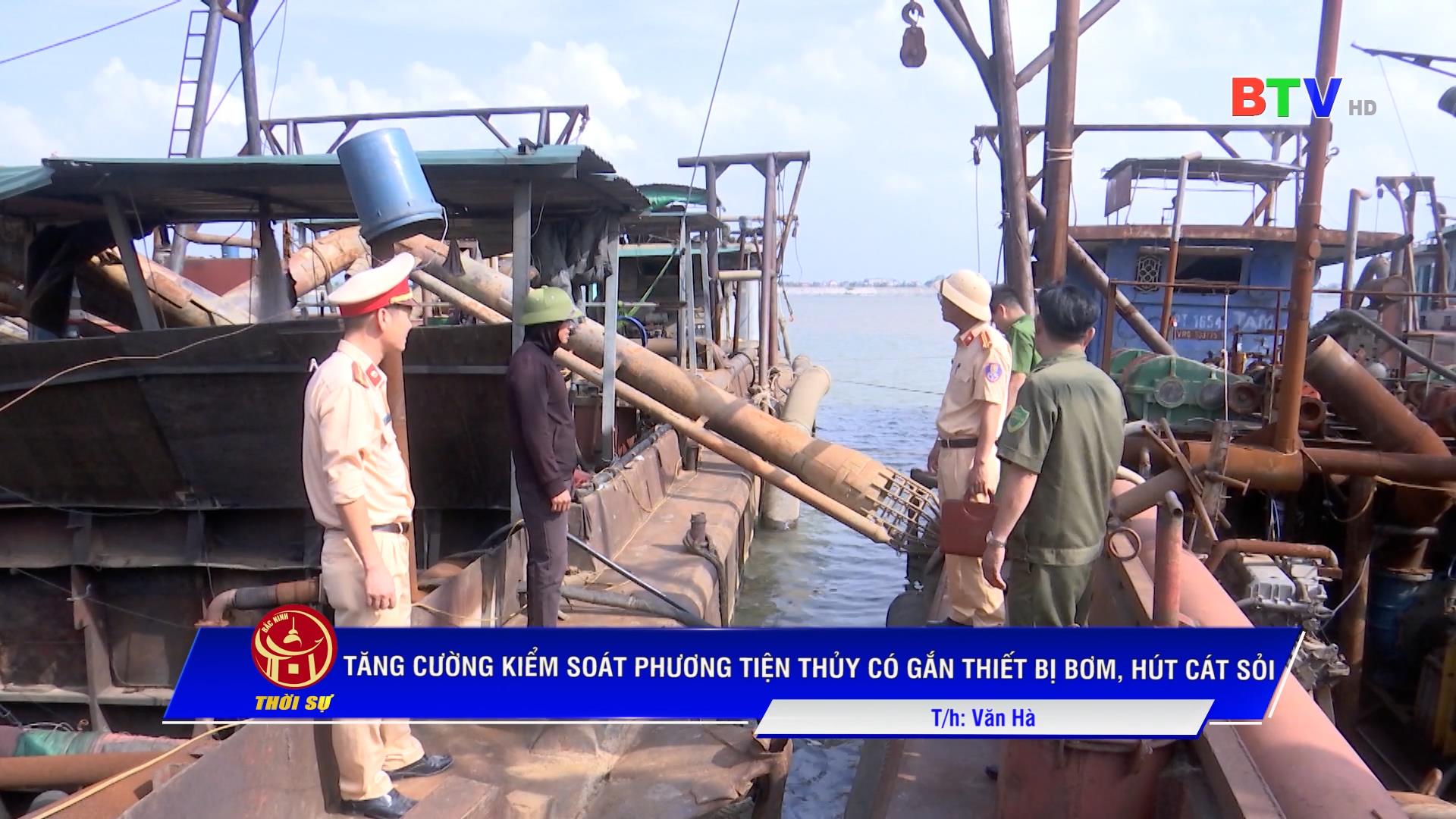 TĂNG CƯỜNG KIỂM SOÁT PHƯƠNG TIỆN THỦY CÓ GẮN THIẾT BỊ BƠM, HÚT CÁT SỎI