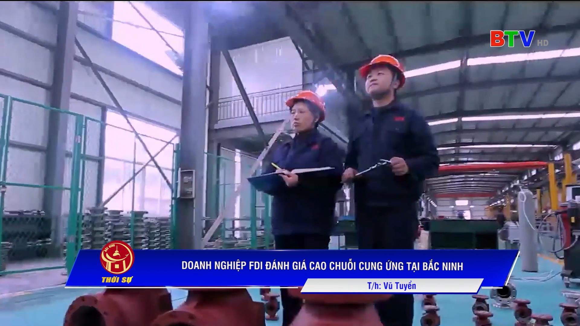 DOANH NGHIỆP FDI ĐÁNH GIÁ CAO CHUỖI CUNG ỨNG TẠI BẮC NINH