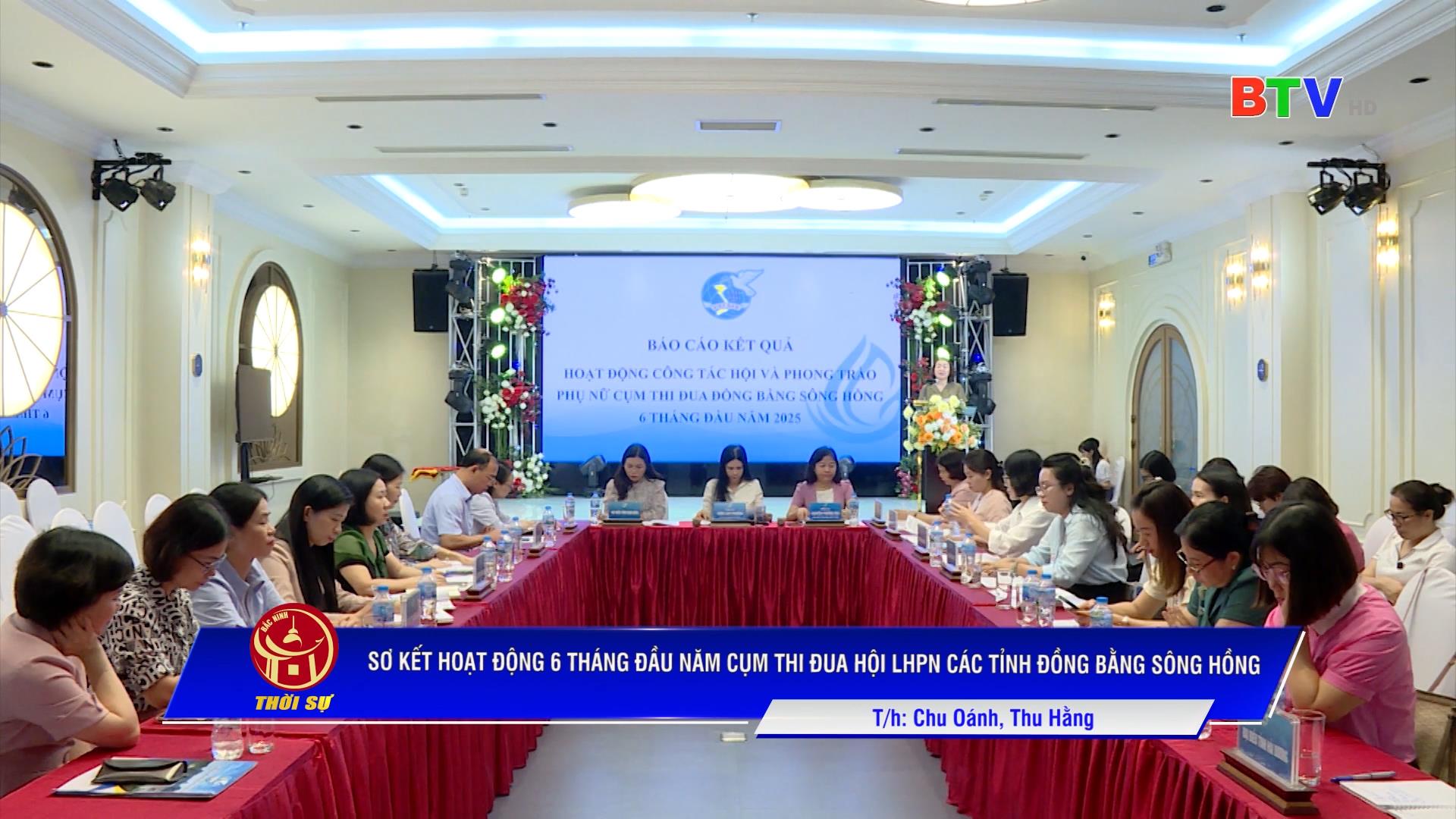  Sơ kết hoạt động 6 tháng đầu năm Cụm thi đua Hội LHPN các tỉnh Đồng bằng sông Hồng