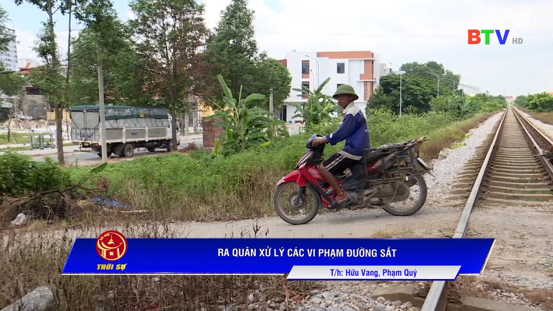 Ra quân xử lý các vi phạm đường sắt 