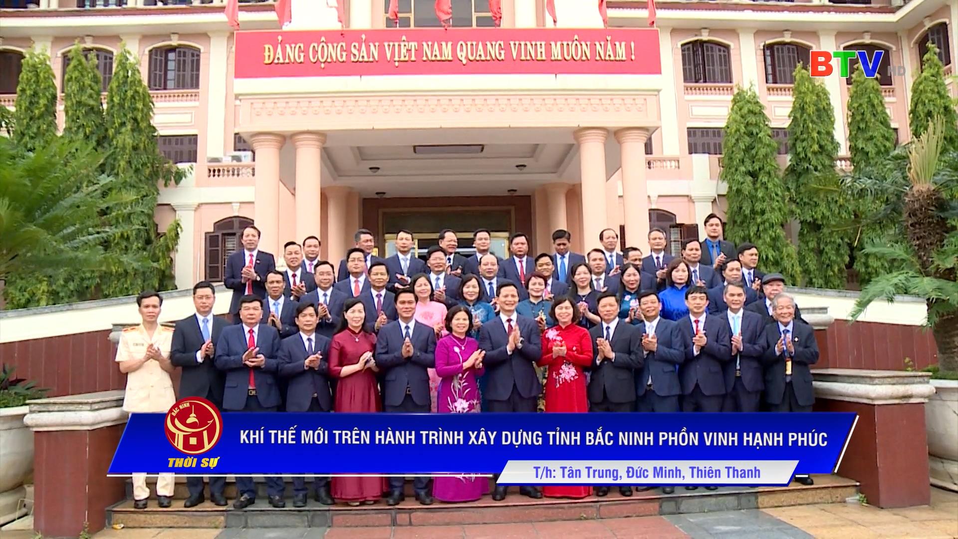 KHÍ THẾ MỚI TRÊN HÀNH TRÌNH XÂY DỰNG TỈNH BẮC NINH PHỒN VINH HẠNH PHÚC
